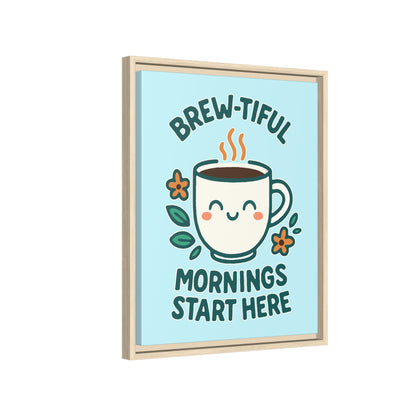 Brew-tiful Mornings Start Here - Framed Canvas