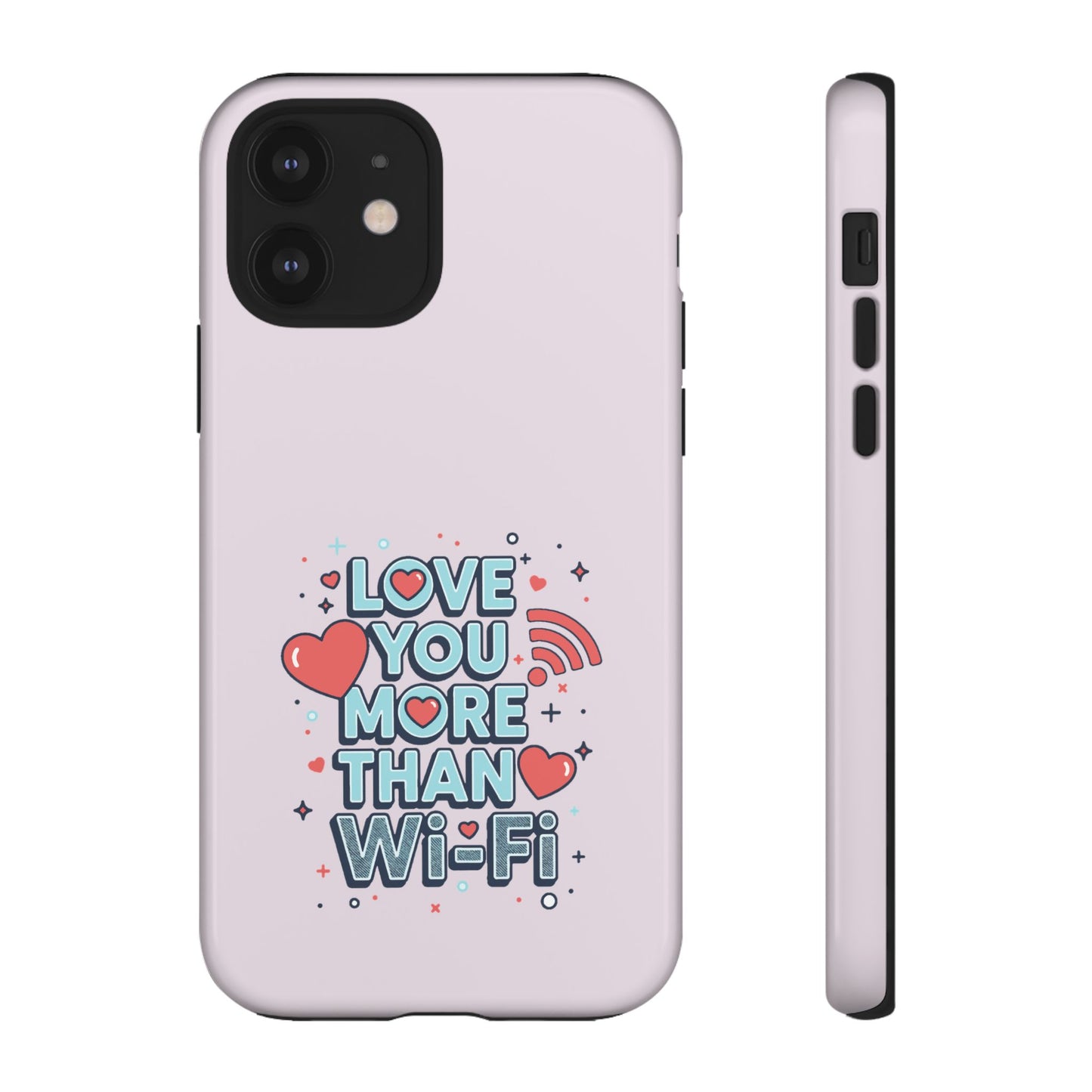 Love You More Than Wi‑Fi - Tough Phone Case