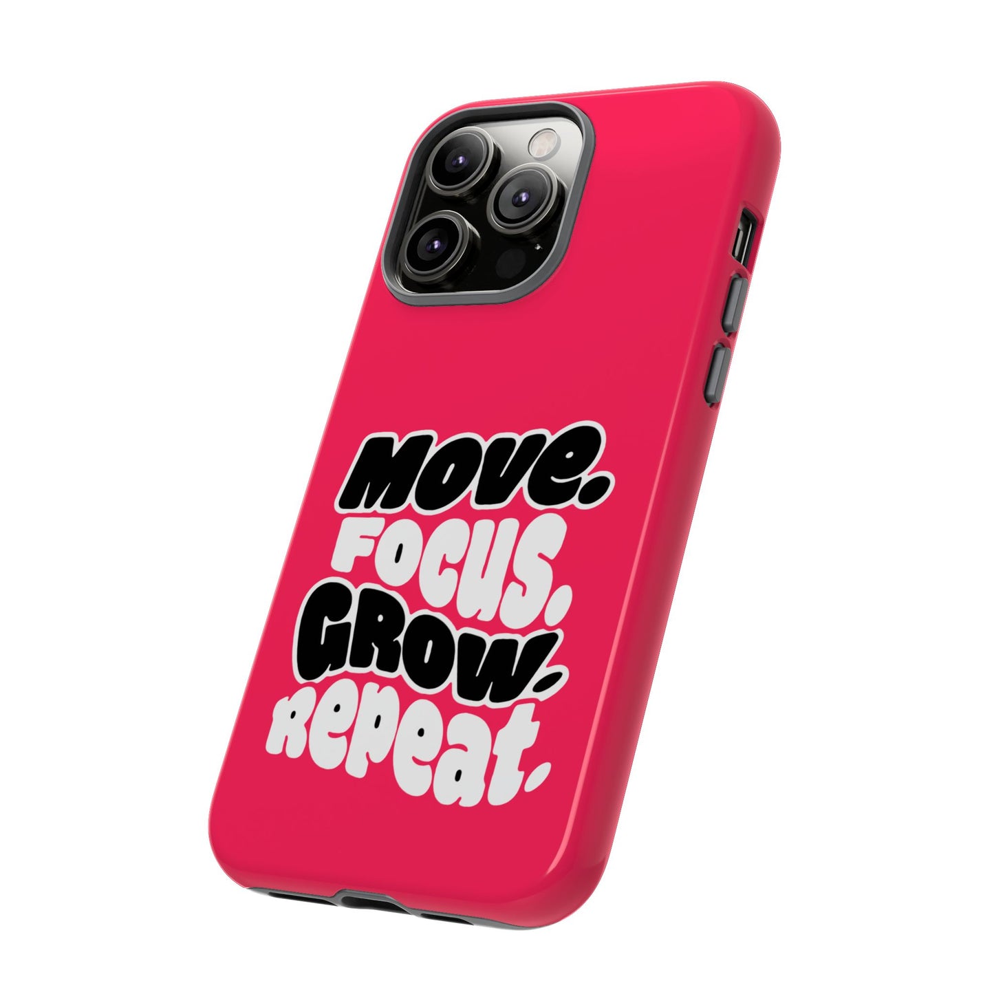 Move. Focus. Grow. Repeat. - Tough Phone Case