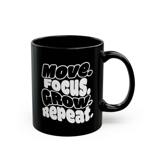 Move. Focus. Grow. Repeat. - Black Mug