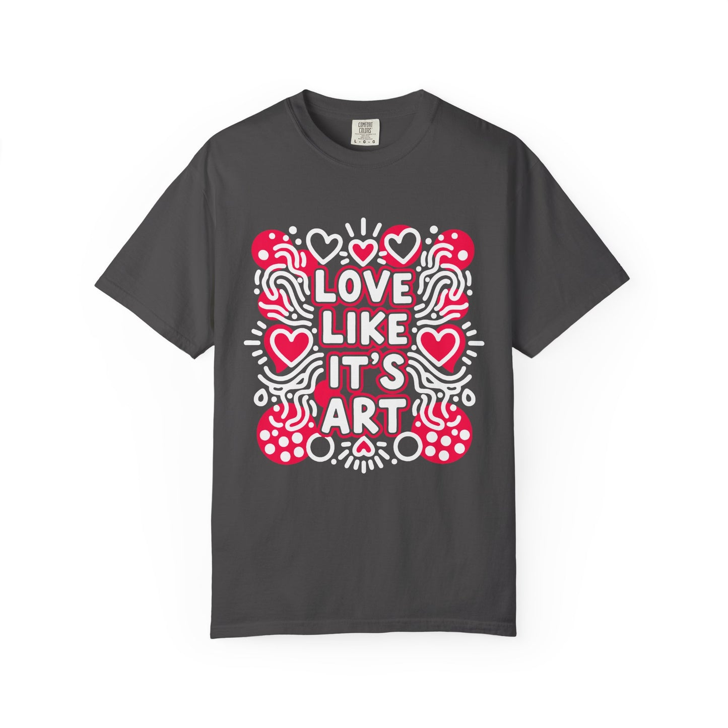 Love Like It's Art - T-Shirt