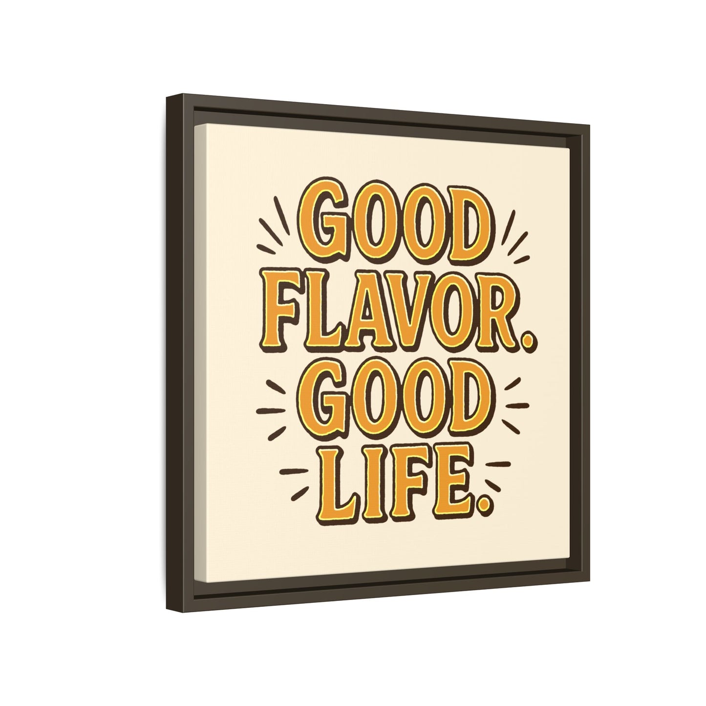 Good Flavor. Good Life. - Framed Canvas