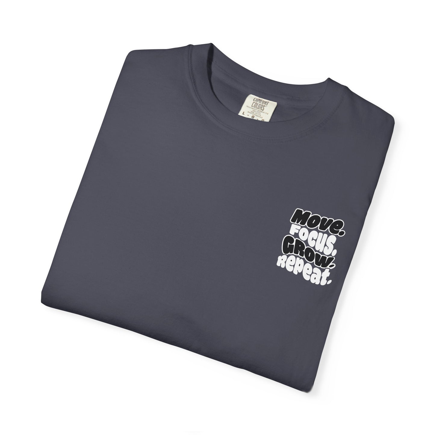 Move. Focus. Grow. Repeat. - T-Shirt