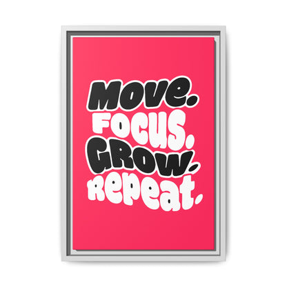 Move. Focus. Grow. Repeat. - Framed Canvas