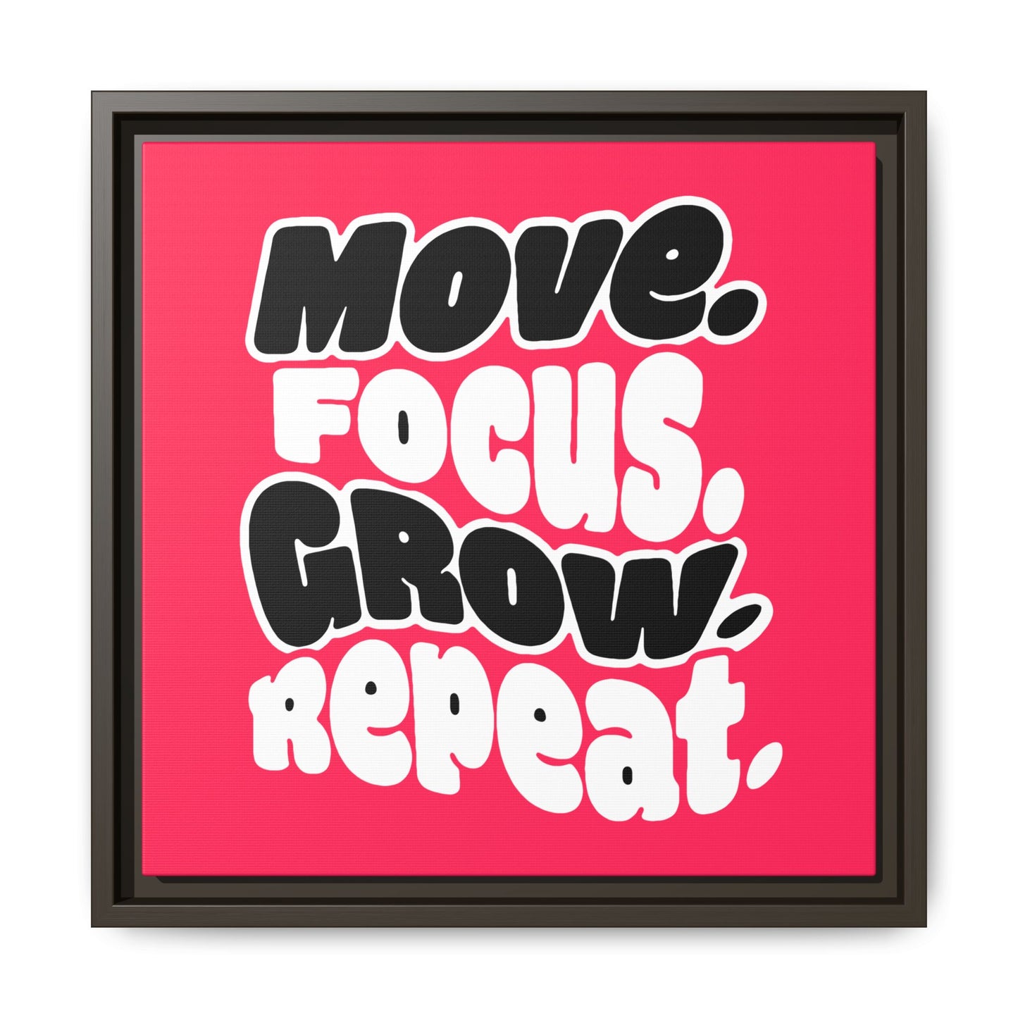 Move. Focus. Grow. Repeat. - Framed Canvas