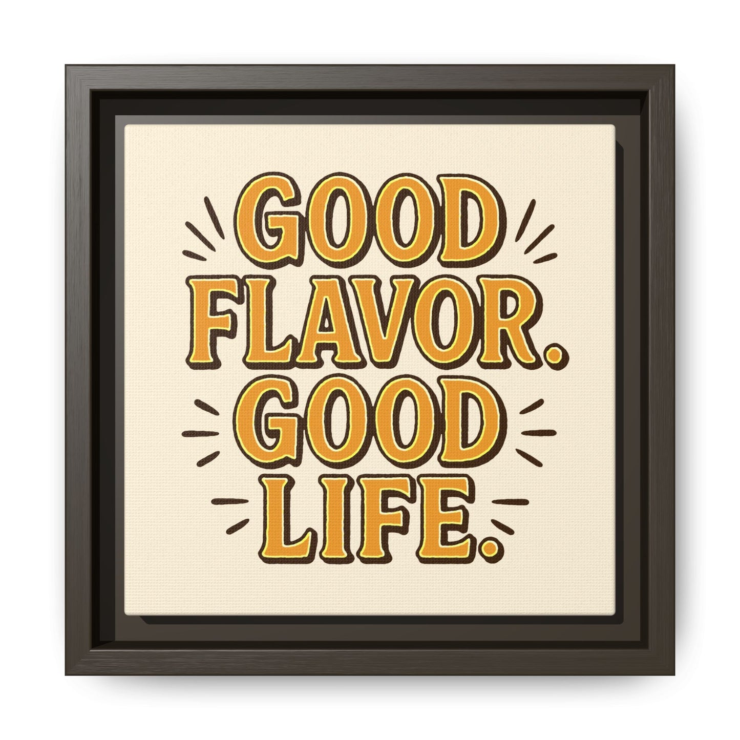 Good Flavor. Good Life. - Framed Canvas