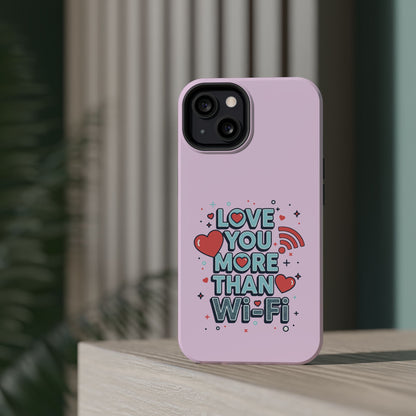 Love You More Than Wi‑Fi - Magnetic Phone Case