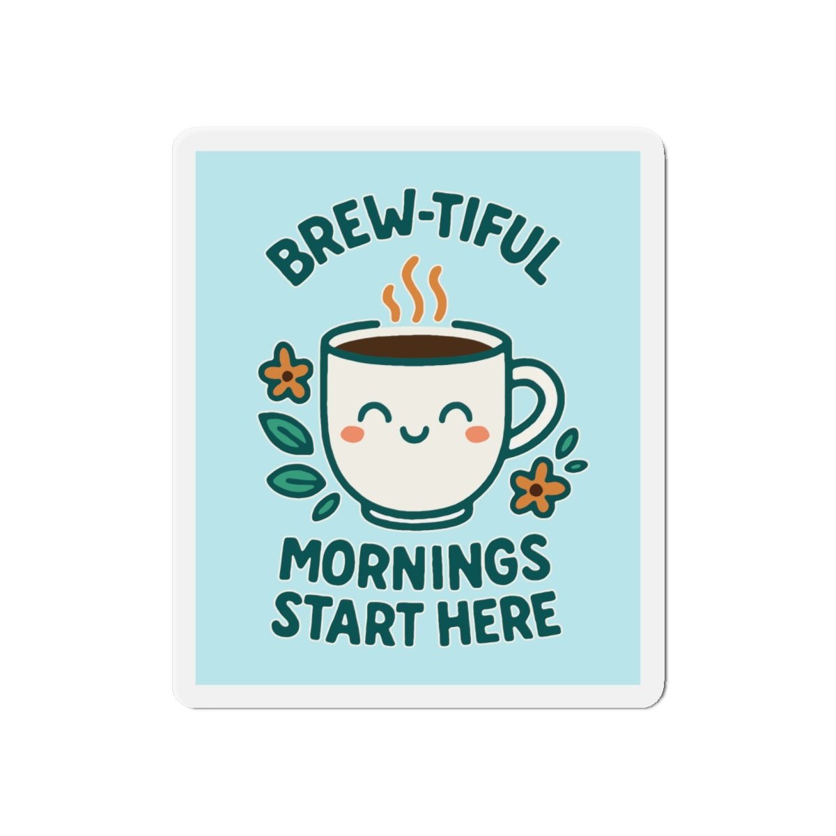 Brew-tiful Mornings Die-Cut Magnet, Cute Coffee Mug Decor, Kitchen Accessory, Gift for Coffee Lovers, Home Decor