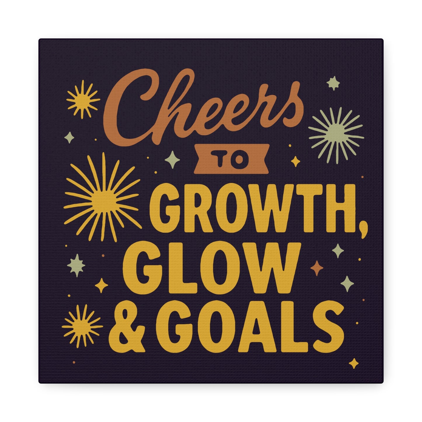 Cheers to Growth, Glow & Goals - Canvas