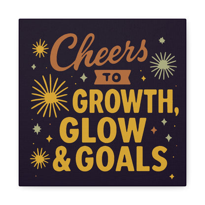Cheers to Growth, Glow & Goals - Canvas