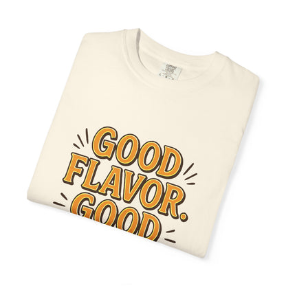 Good Flavor. Good Life. - T-Shirt