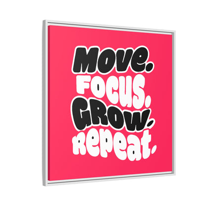 Move. Focus. Grow. Repeat. - Framed Canvas
