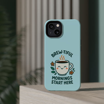 Brew-tiful Mornings Start Here - Magnetic Phone Case
