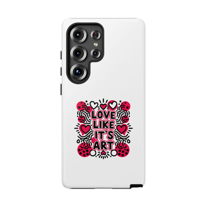 Love Like It's Art - Tough Phone Case