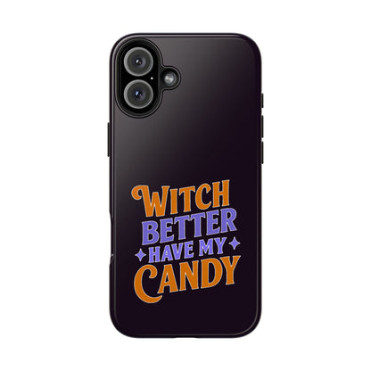 Witch Better Have My Candy - Phone Case