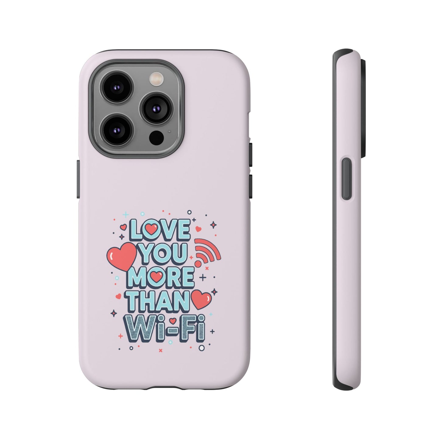 Love You More Than Wi‑Fi - Tough Phone Case