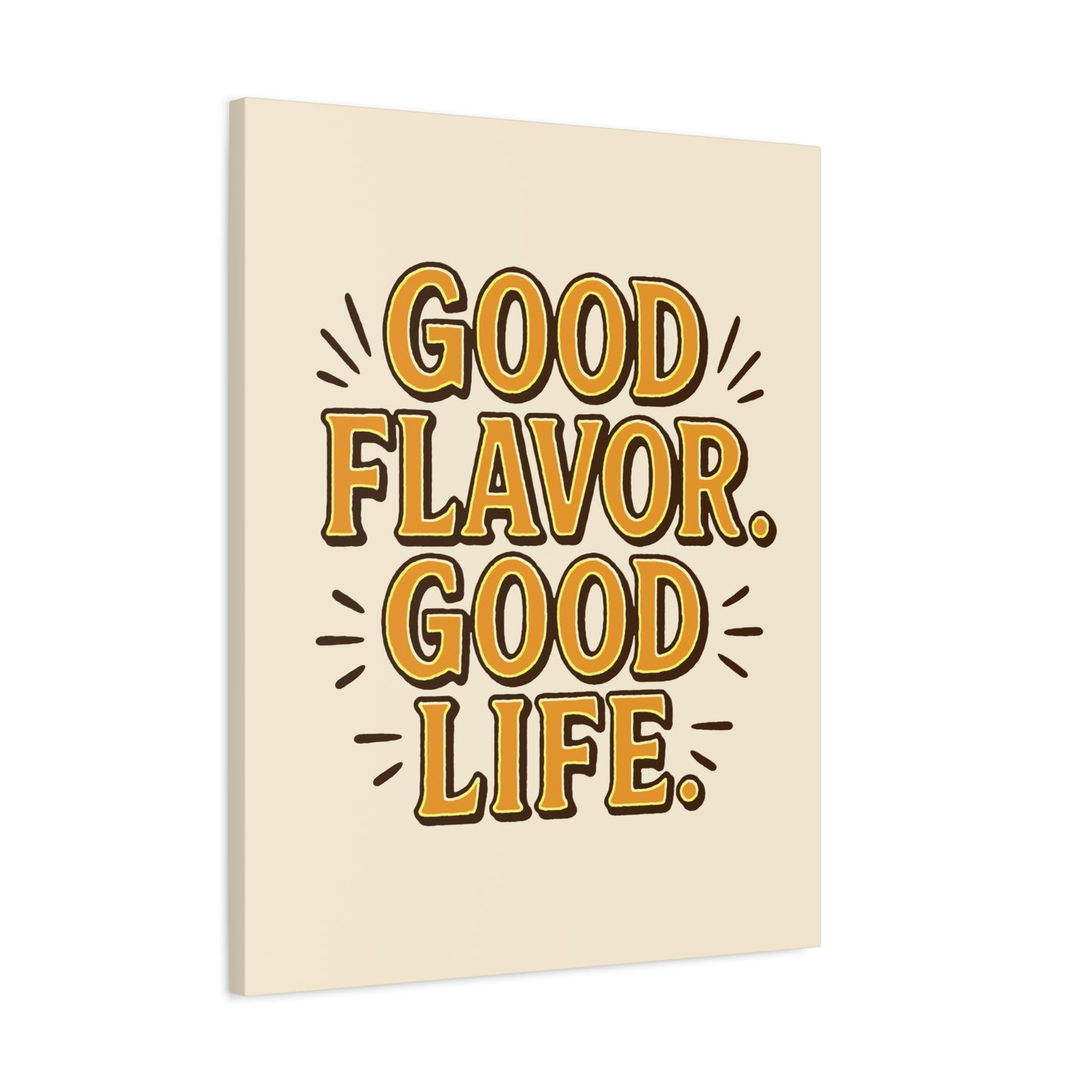 Good Flavor. Good Life. - Stretched Canvas