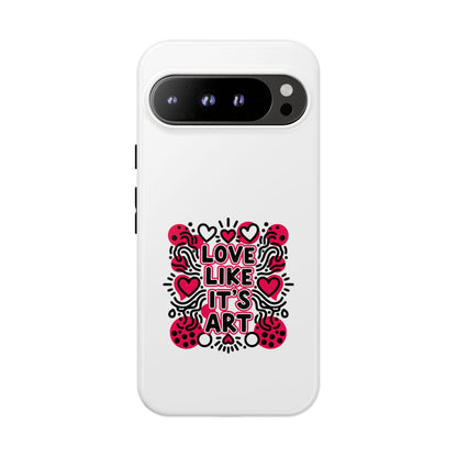 Love Like It's Art - Tough Phone Case
