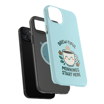 Brew-tiful Mornings Start Here - Magnetic Phone Case