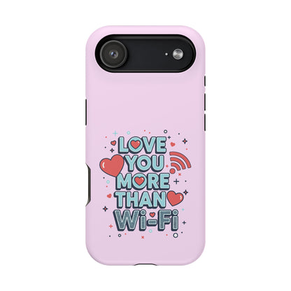 Love You More Than Wi‑Fi - Magnetic Phone Case