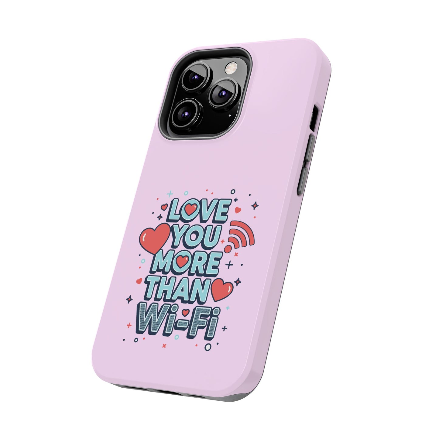 Love You More Than Wi‑Fi - Phone Case