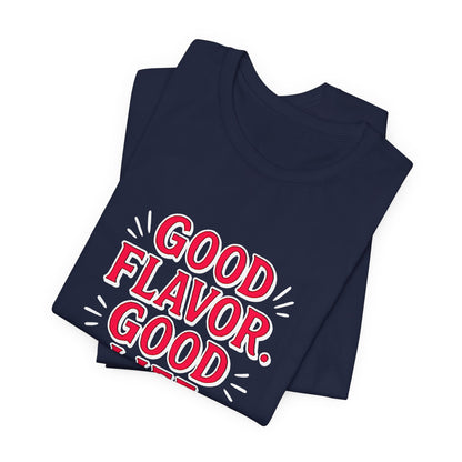 Good Flavor. Good Life. - T-Shirt