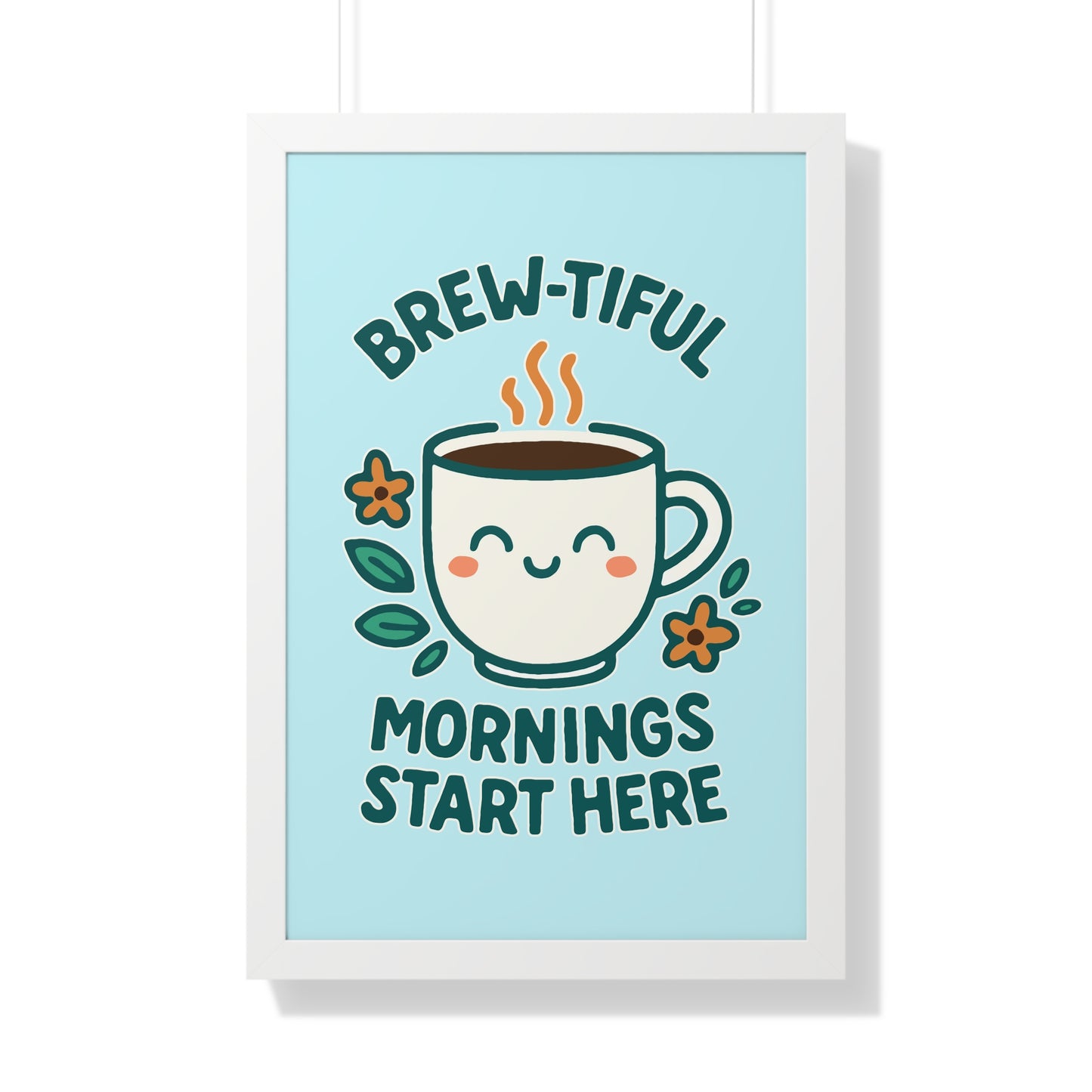 Brew-tiful Mornings Start Here - Framed Poster
