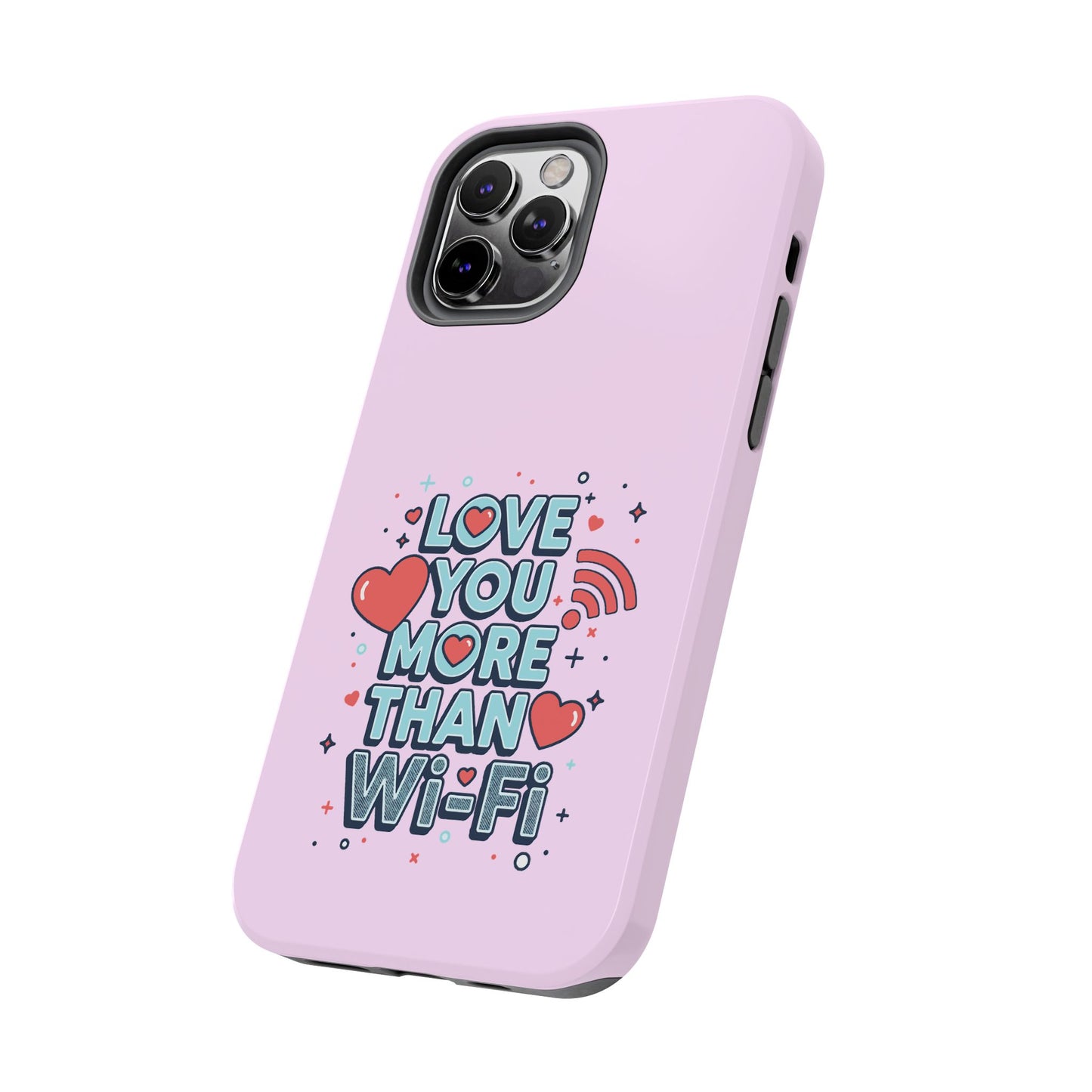 Love You More Than Wi‑Fi - Phone Case