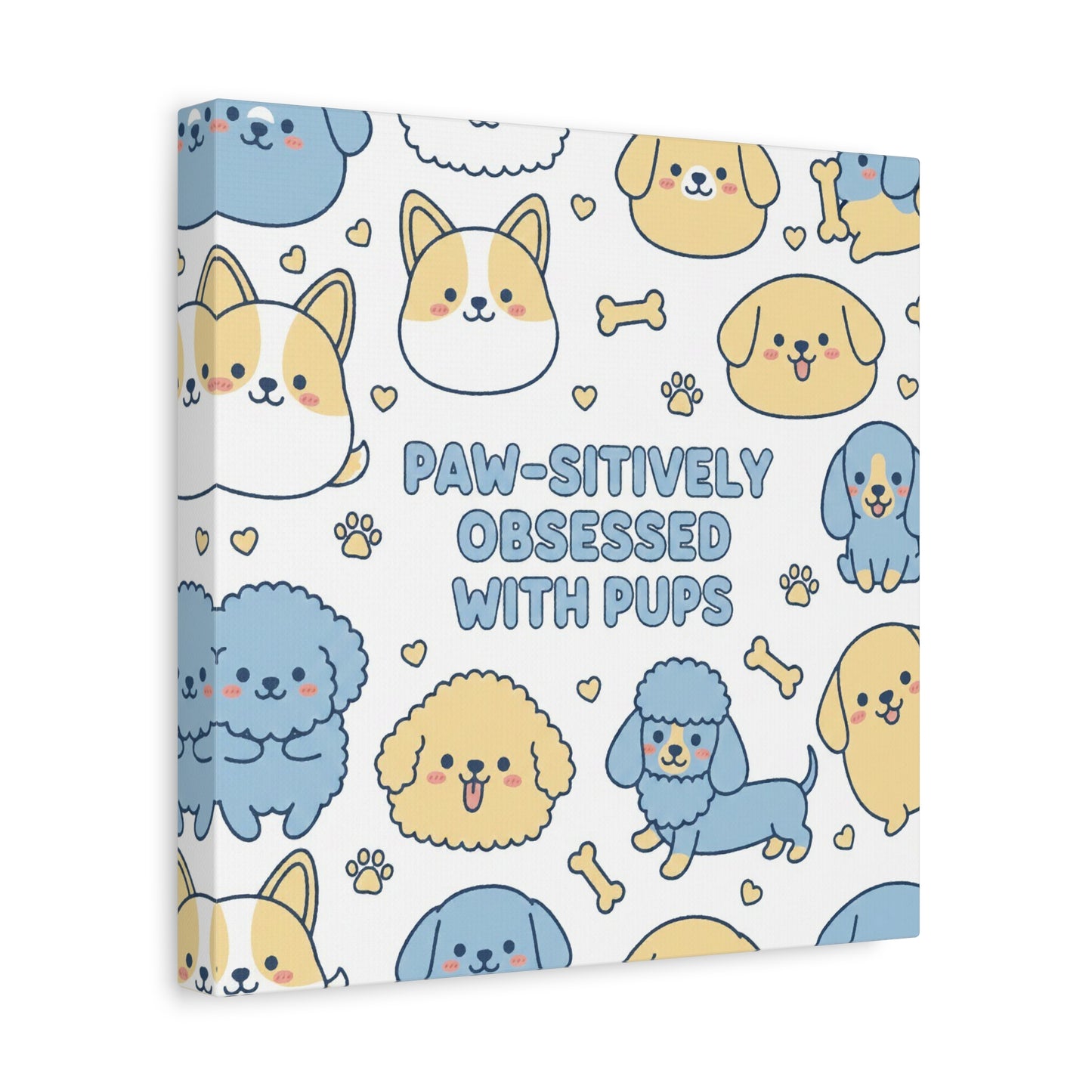 Paw-sitively Obsessed with Pups - Canvas