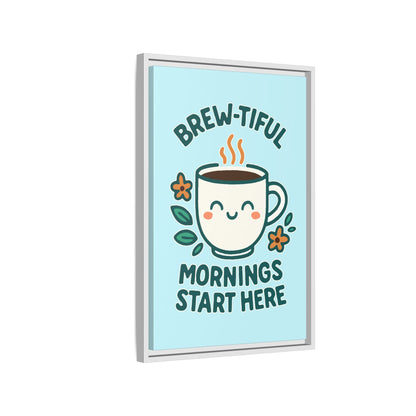 Brew-tiful Mornings Start Here - Framed Canvas