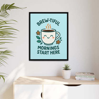 Brew-tiful Mornings Start Here - Framed Canvas