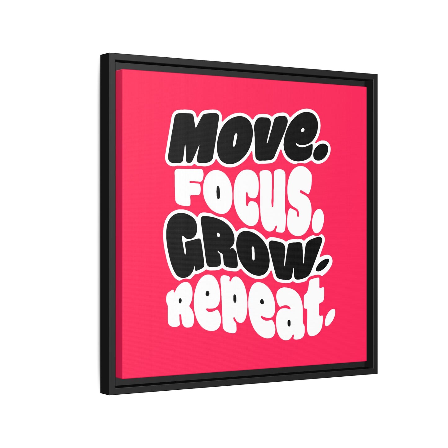 Move. Focus. Grow. Repeat. - Framed Canvas