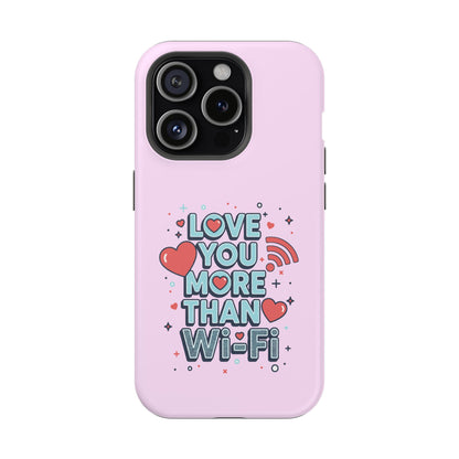 Love You More Than Wi‑Fi - Magnetic Phone Case