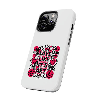 Love Like It's Art - Phone Case