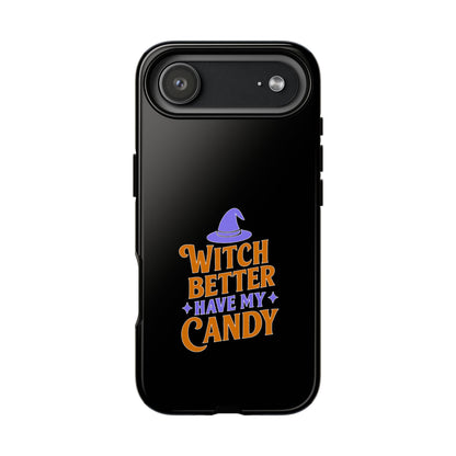 Witchy Phone Case, Tough Cases, Halloween Gift, Cute Case, Fun Design, Witch Better Have My Candy