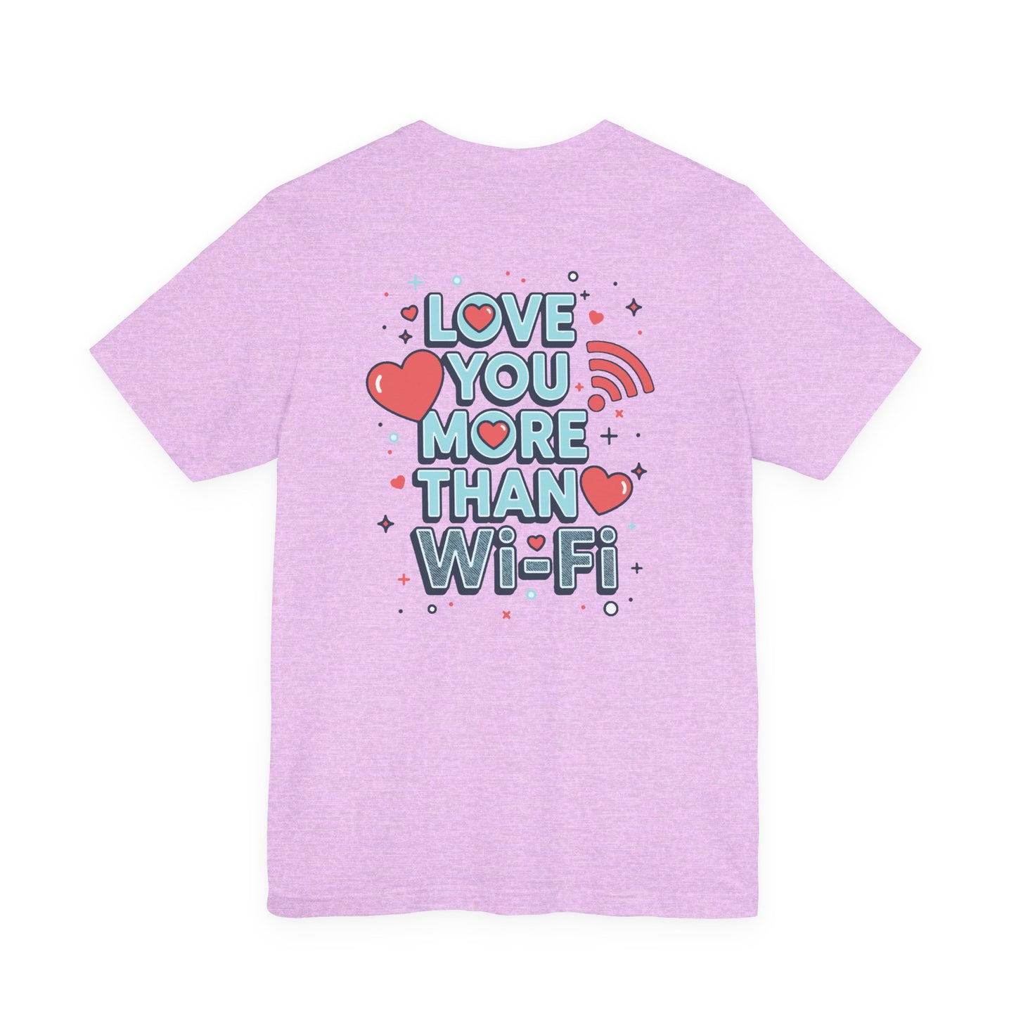Love You More Than Wi‑Fi - T-Shirt