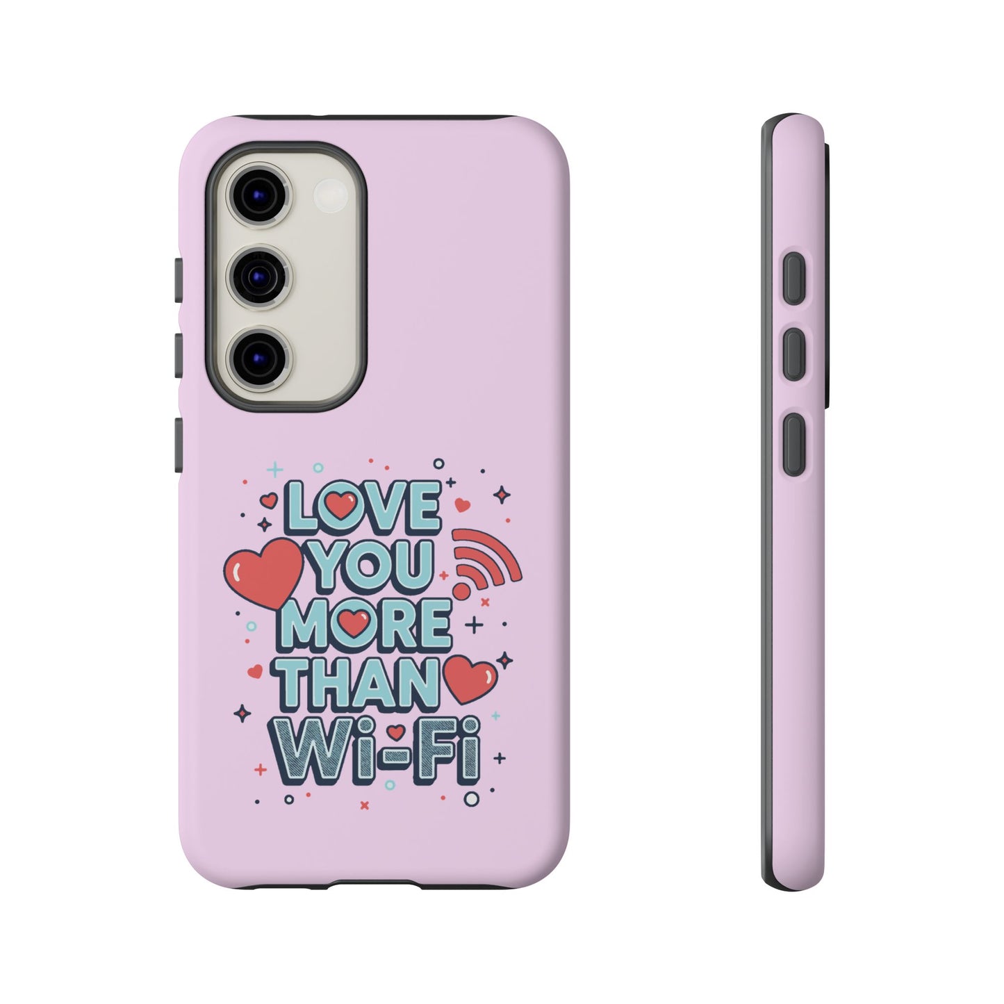 Love You More Than Wi‑Fi - Phone Case
