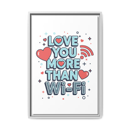 Love You More Than Wi‑Fi - Framed Canvas
