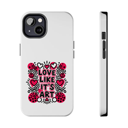 Love Like It's Art - Phone Case