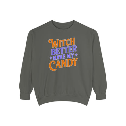 Witch Better Have My Candy - Sweatshirt