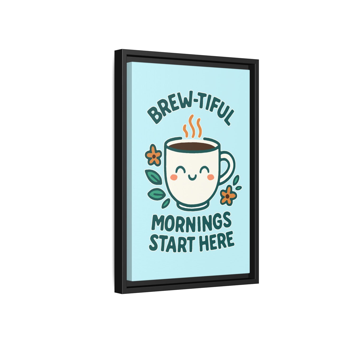 Brew-tiful Mornings Start Here - Framed Canvas