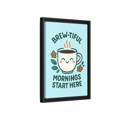 Brew-tiful Mornings Start Here - Framed Canvas