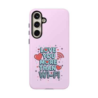Love You More Than Wi‑Fi - Phone Case