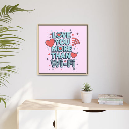 Love You More Than Wi‑Fi - Framed Canvas