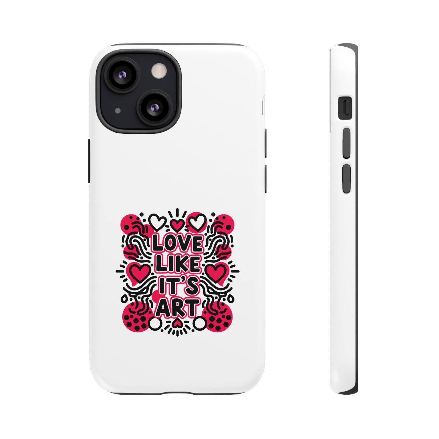 Love Like It's Art - Tough Phone Case