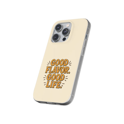 Good Flavor. Good Life. - Flexi Phone Case