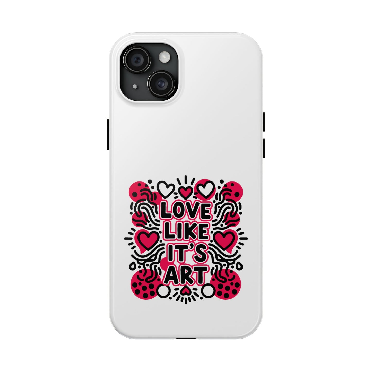 Love Like It's Art - Phone Case