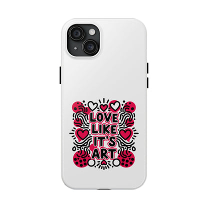 Love Like It's Art - Phone Case