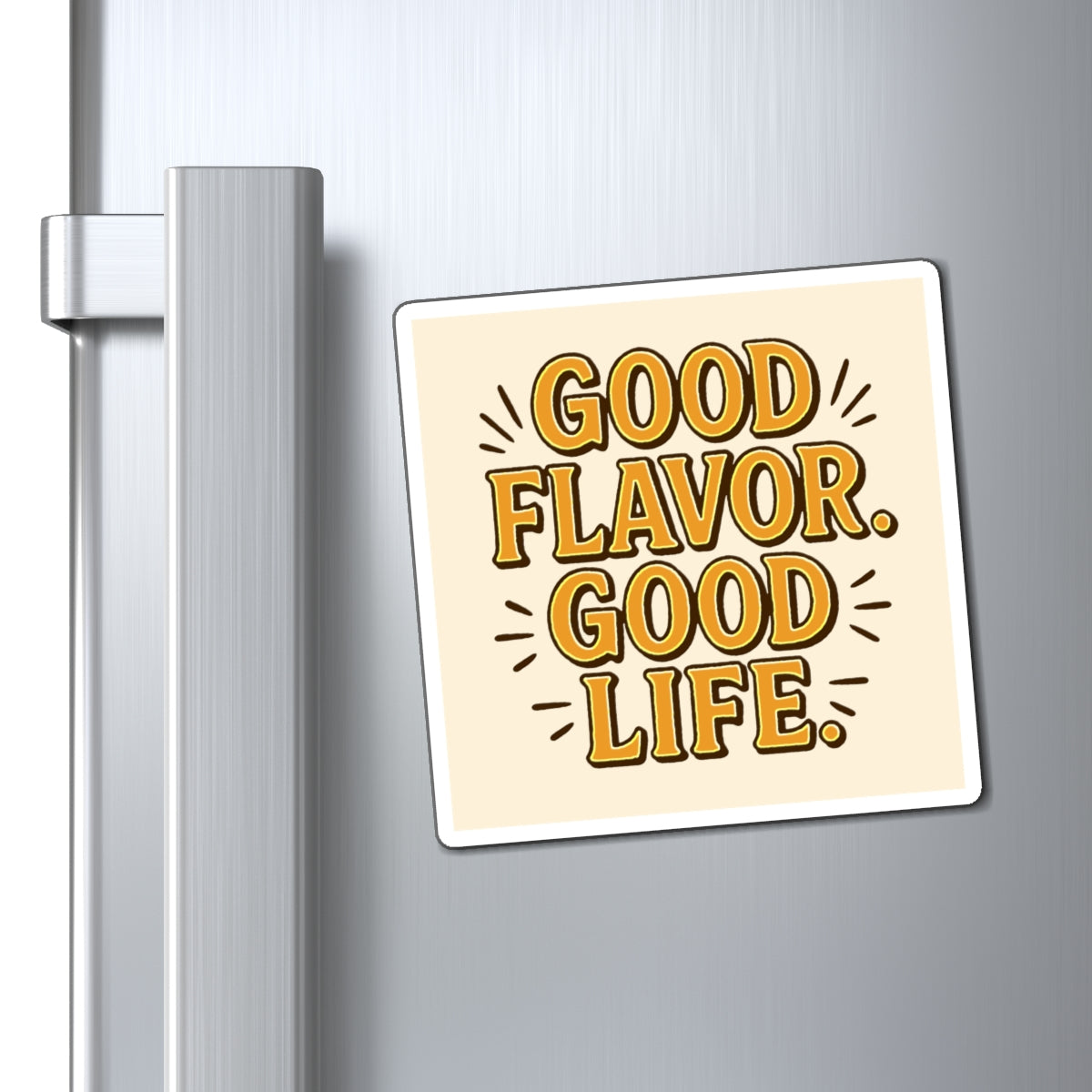 Good Flavor. Good Life. - Magnet