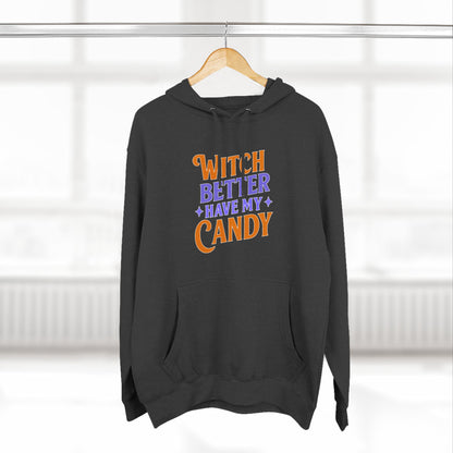 Witch Better Have My Candy - Hoodie